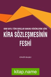 6098 Sayılı Türk Borçlar Kanunu Hükümlerine Göre Kira Sözleşmesinin Feshi