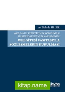 6502 Sayılı Tüketicinin Korunması Hakkındaki Kanun Kapsamında Web Sitesi Vasıtasıyla Sözleşmelerin Kurulması