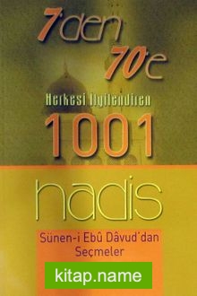 7’den 70’e Herkesi İlgilendiren 1001 Hadis Sünen-i Ebu Davud’dan Seçmeler