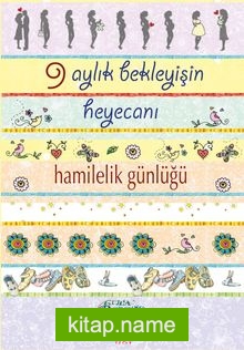 9 Aylık Bekleyişin Heyecanı Hamilelik Günlüğü