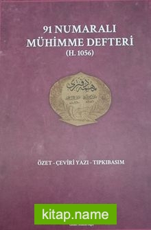 91 Numaralı Mühimme Defteri (H.1056)  Özet-Çeviri Yazı-Tıpkıbasım