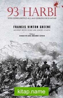 93 Harbi  Tüm Cepheleriyle 1877-1878 Osmanlı-Rus Savaşı