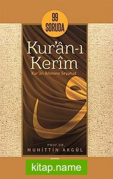 99 Soruda Kur’an-ı Kerim  Kur’an İklimine Seyahat