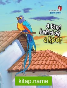A Bird Landed on a Roof – Self Control