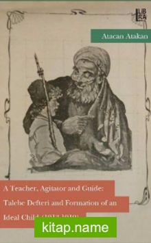 A Teacher, Agitator and Guide: Talebe Defteri and Formation of an Ideal Child (1913-1919)