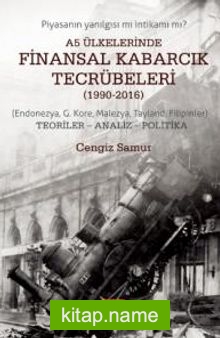 A5 Ülkelerinde Finansal Kabarcık Tecrübeleri (1990-2016) (Endonezya, G. Kore, Malezya, Tayland, Filipinler) Teoriler – Analiz – Politika