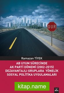 AB Uyum Sürecinde Ak Parti Dönemi (2002-2015) Dezavantajlı Gruplara Yönelik Sosyal Politika Uygulamaları