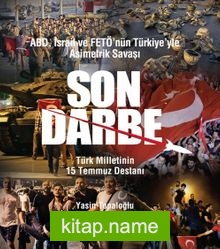 ABD, İsrail ve FETÖ’nün Türkiye’yle Asimetrik Savaşı Son Darbe Türk Milletinin 15 Temmuz Destanı