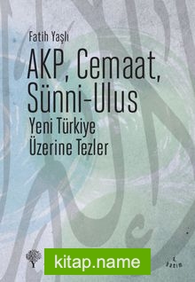 AKP, Cemaat, Sünni-Ulus Yeni Türkiye Üzerine Tezler