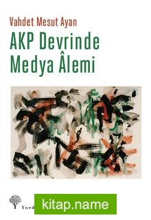 AKP Devrinde Medya Alemi
