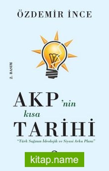 AKP’nin Kısa Tarihi Türk Sağının İdeolojik ve Siyasi Arka Planı