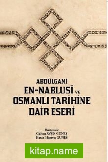 Abdülgani En-Nablusi ve Osmanlı Tarihine Dair Eseri