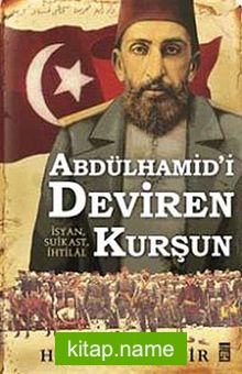 Abdülhamid’i Deviren Kurşun