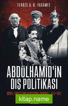 Abdülhamid’in Dış Politikası Düvel-i Muazzama Karşısında Osmanlı