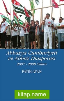Abhazya Cumhuriyeti ve Abhaz Diasporası 2007-2008 Yılları