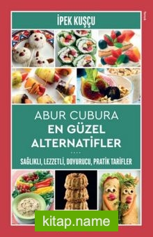 Abur Cubura En Güzel Alternatifler Sağlıklı,Lezzetli, Doyurucu, Pratik Tarifler