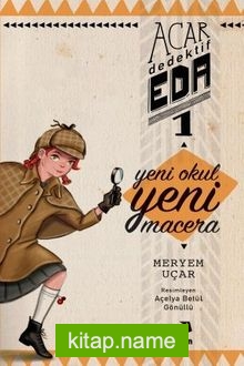 Acar Dedektif Eda 1 / Yeni Okul Yeni Macera