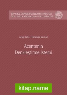 Acentenin Denkleştirme İstemi İstanbul Üniversitesi Hukuk Fakültesi Özel Hukuk Yüksek Lisans Tezleri Dizisi No: 33