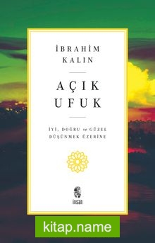 Açık Ufuk İyi, Doğru ve Güzel Düşünmek Üzerine