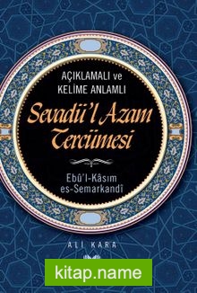 Açıklamalı ve Kelime Anlamlı Sevadü’l Azam Tercümesi