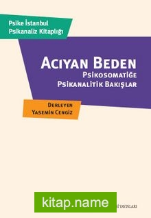 Acıyan Beden  Psikosomatiğe Psikanalitik Bakışlar