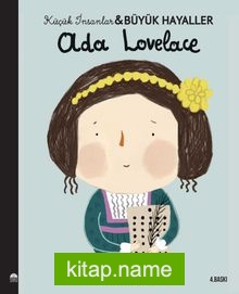 Ada Lovelace / Küçük İnsanlar Büyük Hayaller