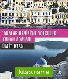 Adalar Denizi’ne Yolculuk – Yunan Adaları