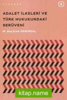 Adalet İlkeleri ve Türk Hukukundaki Serüveni