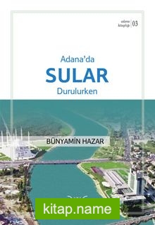 Adana’da Sular Durulurken / Adana Kitaplığı 3