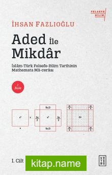 Aded ile Mikdar  İslam-Türk Felsefe-Bilim Tarihi’nin Mathemata Ma-cerası