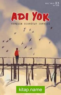Adı Yok Sayı:83 2018 / Mevsimlik Gençlik Edebiyat Dergisi