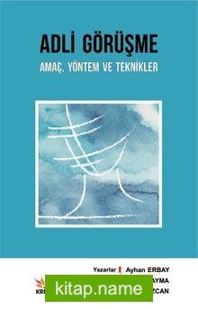 Adli Görüşme: Amaç, Yöntem ve Teknikler