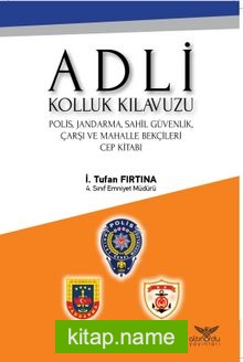 Adli Kolluk Kılavuzu  Polis, Jandarma, Sahil Güvenlik  Çarşı ve Mahalle Bekçileri  Cep Kitabı