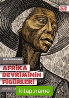 Afrika Devriminin Figürleri Kenyatta’dan Sankara’ya