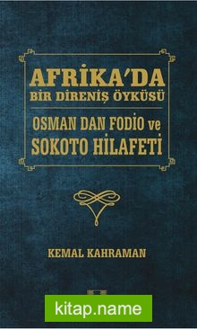 Afrika’da Bir Direniş Öyküsü Osman Dan Fodio ve Sokoto Hilafeti
