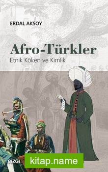 Afro-Türkler (Etnik Köken ve Kimlik)