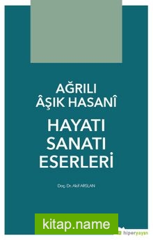 Ağrılı Aşık Hasani Hayatı Sanatı Eserleri