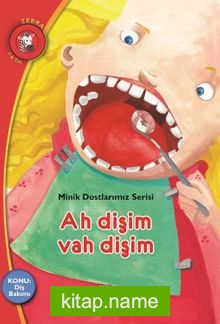Ah Dişim Vah Dişim Konu:Diş Bakımı / Minik Dostlarımız Serisi