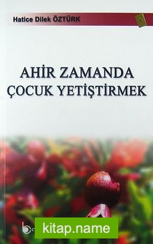 Ahir Zamanda Çocuk Yetiştirmek