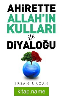 Ahirette Allah’ın Kulları İle Diyaloğu