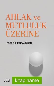 Ahlak ve Mutluluk Üzerine