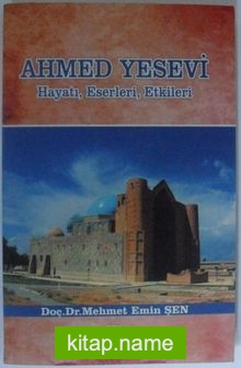 Ahmed Yesevi Hayatı, Eserleri, Etkileri