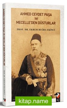 Ahmet Cevdet Paşa ve Mecelle’den Düsturlar