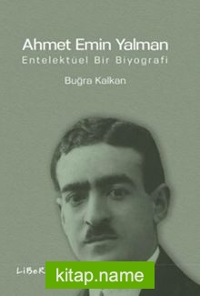 Ahmet Emin Yalman Entelektüel Bir Biyografi