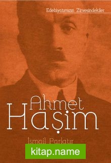 Ahmet Haşim / Edebiyatımızın Zirvesindekiler