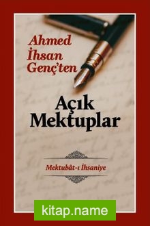 Ahmet İhsan Genç’ten Açık Mektuplar