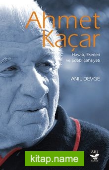 Ahmet Kaçar Hayatı, Eserleri ve Edebi Şahsiyeti