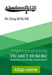 AkademikUs Ticaret Hukuku (Şematik Konu Anlatımlı Ders Notu)