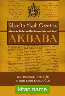 Akbaba – Kıbrıs’ta Mizah Gazetesi (Günümüz Türkçesine Aktarılması ve Değerlendirilmesi)