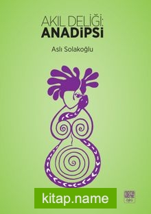 Akıl Deliliği: Anadipsi